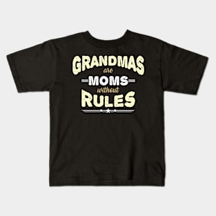 Grandmas are Moms without Rules Kids T-Shirt